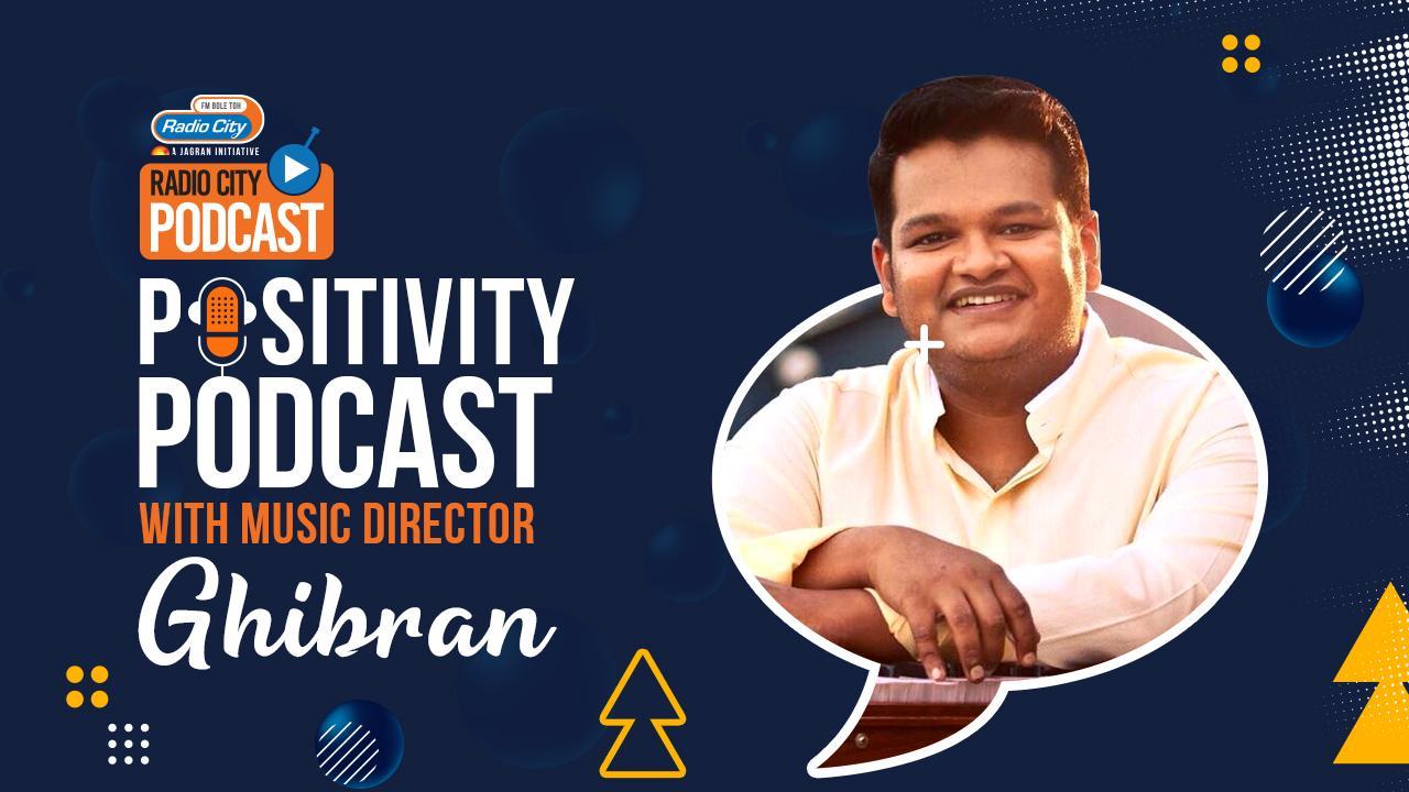 Positivity Podcast With  Music Director Ghibran