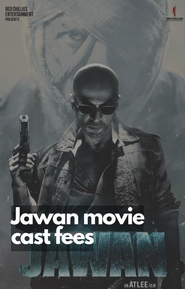 Jawan movie cast fees