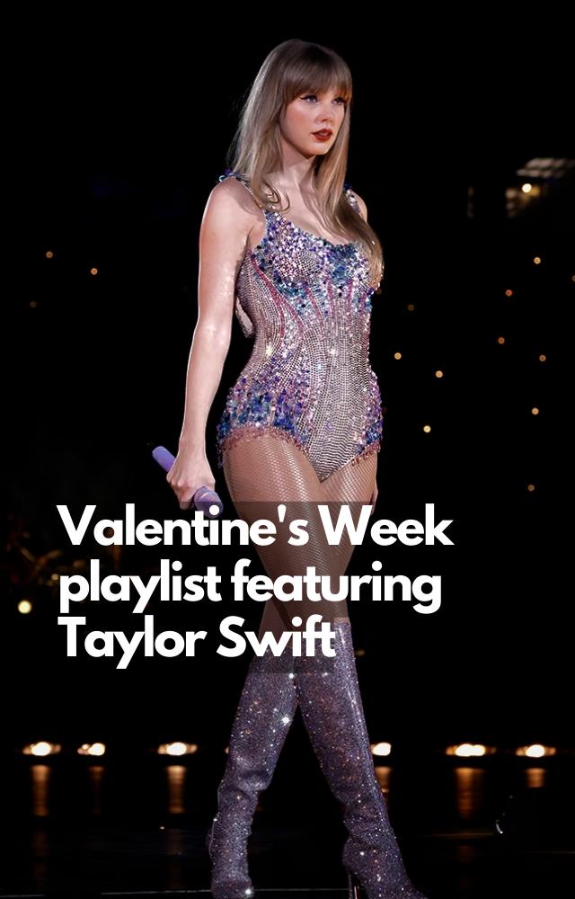 Valentine`s Week playlist by Taylor Swift
