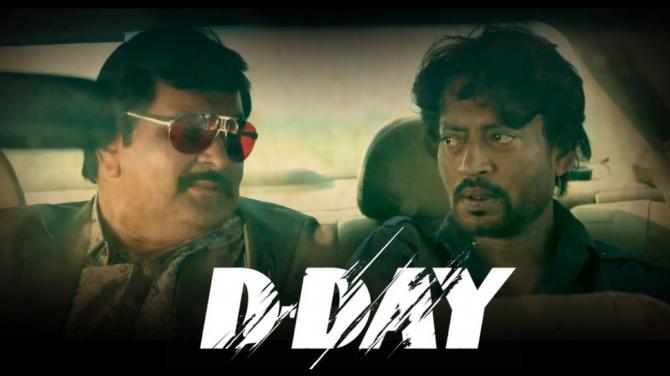 D-Day was directed by Nikhil Advani and starred Arjun Rampal, Rishi Kapoor and Irrfan Khan in lead roles.