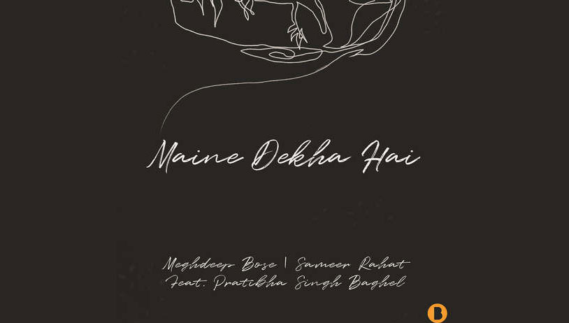 Maine Dekha Hai by Meghdeep Bose, Sameer Rahat, Pratibha Singh Baghel