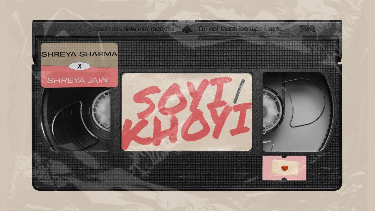 Shreya Sharma unveils her latest track "Soyi/Khoyi" with Shreya Jain which is a pure sonic treat.