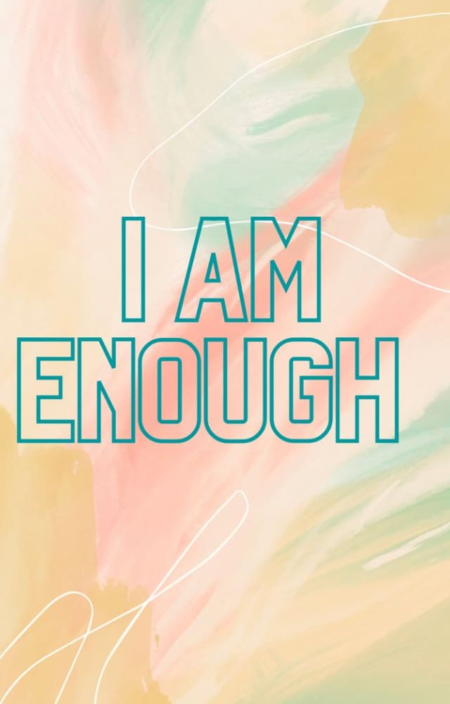 Always be content with how enough you are. Writing these affirmations or journaling what you`re grateful for will bring about positive change.