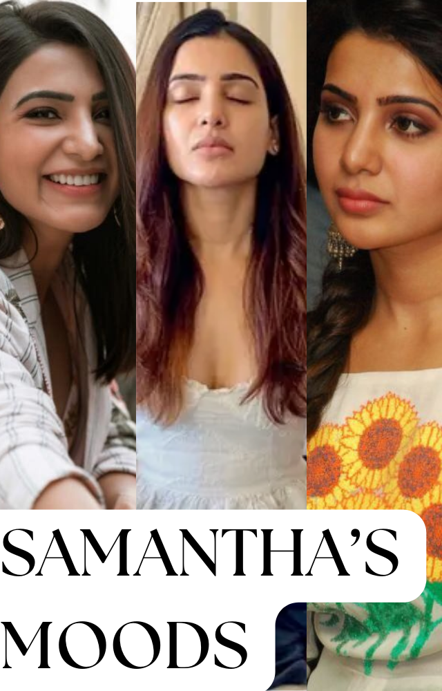 Exploring Samantha`s Versatile Moods