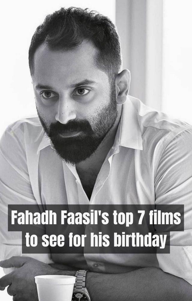 Fahadh Faasil`s top 7 films