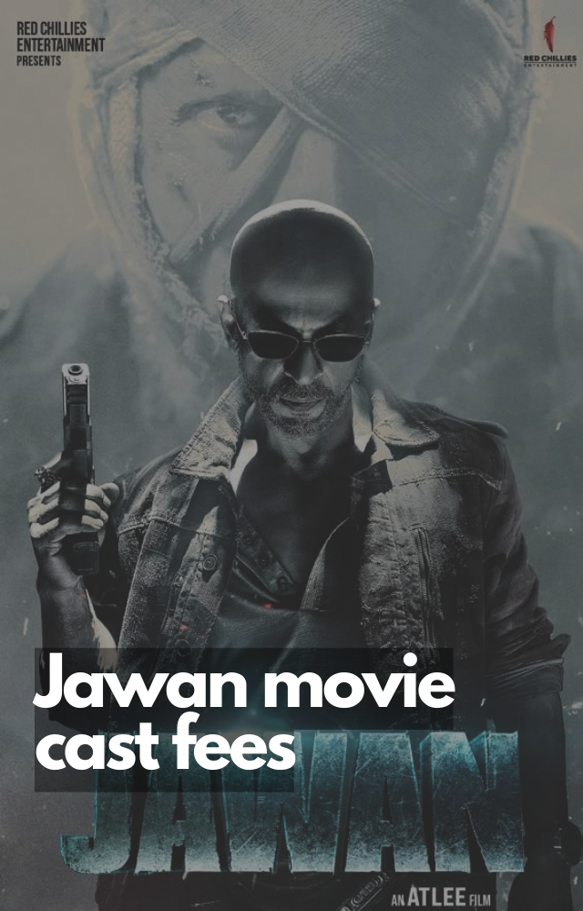 Jawan movie cast fees