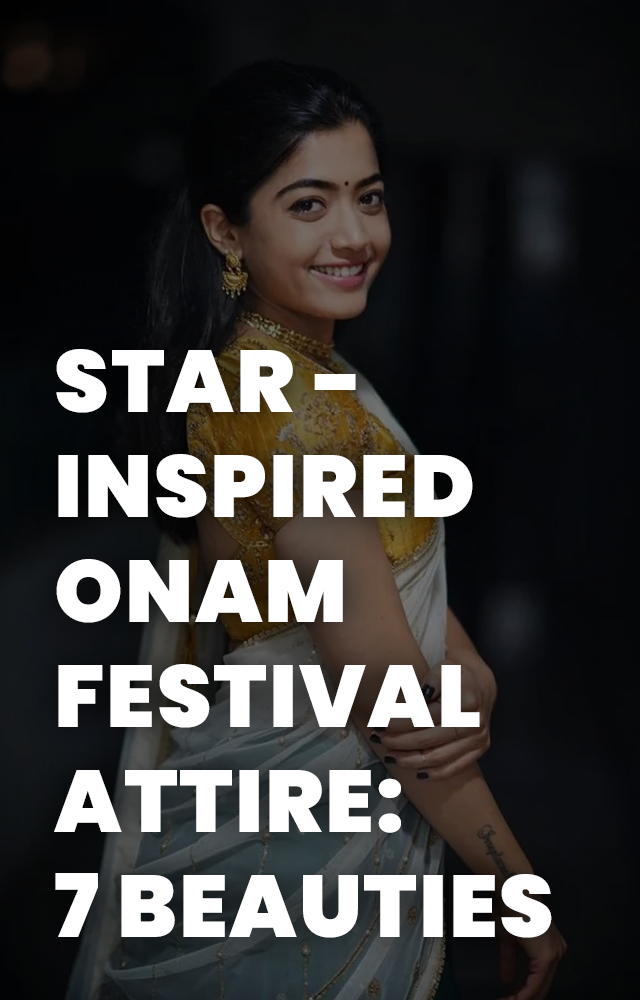 Star-Inspired Onam Festival Attire