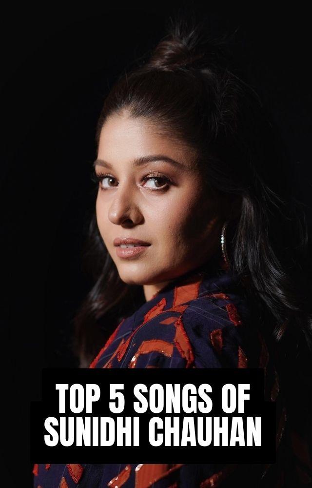 Top 5 Songs of Sunidhi Chauhan