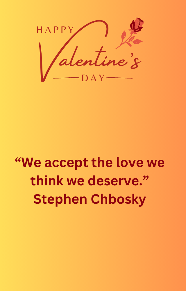 We accept the love we think we deserve.