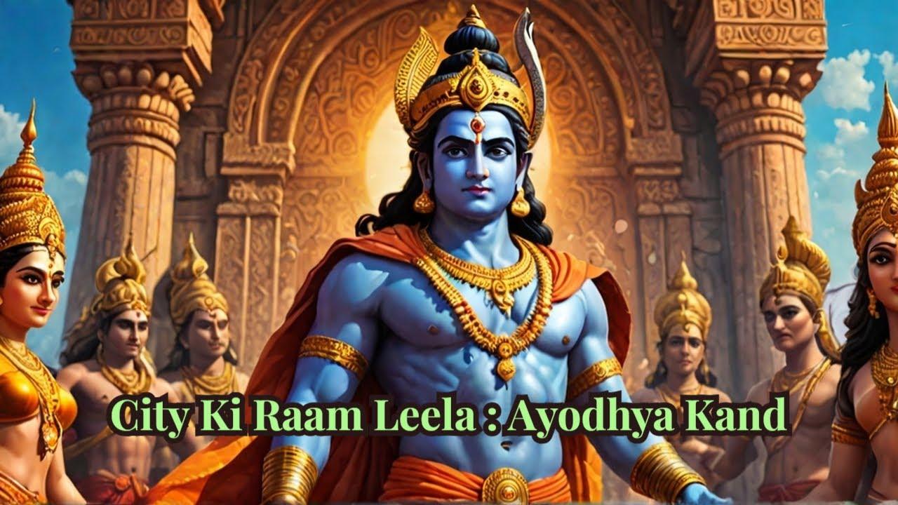 City Ki Raam Leela EP-03 : Ayodhya Kand